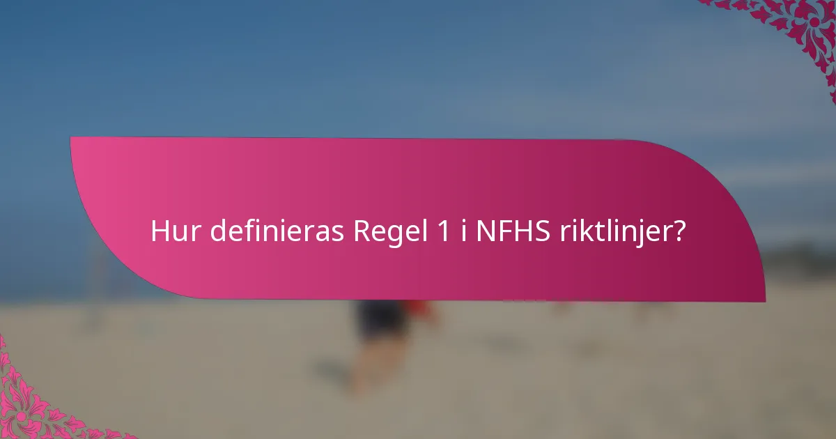 Hur definieras Regel 1 i NFHS riktlinjer?
