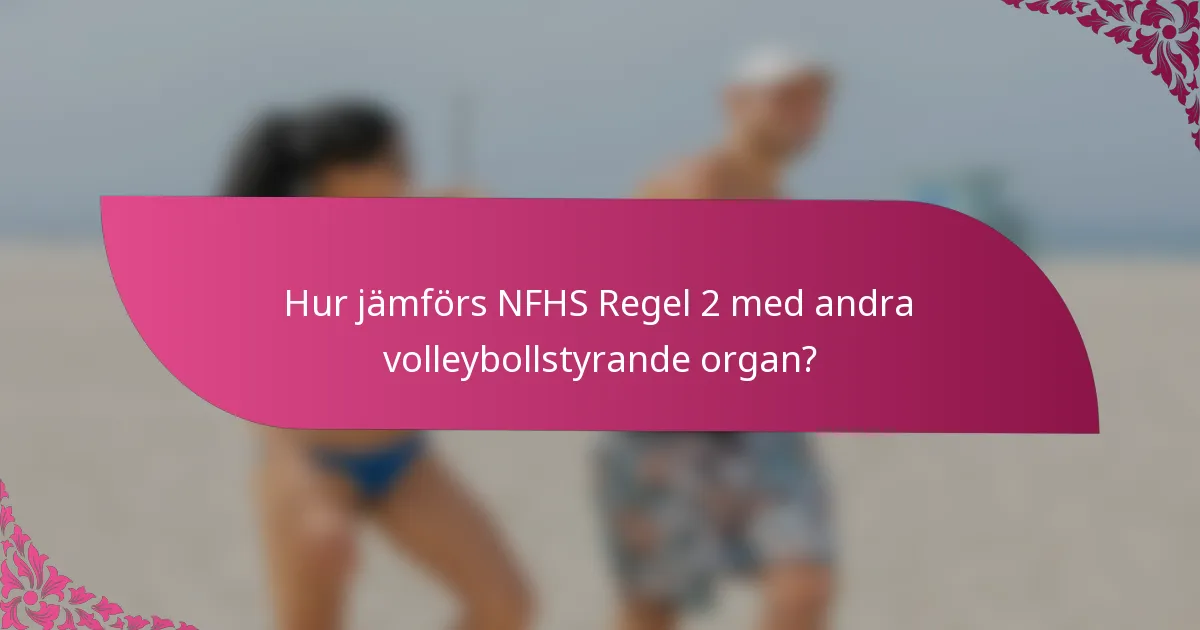 Hur jämförs NFHS Regel 2 med andra volleybollstyrande organ?