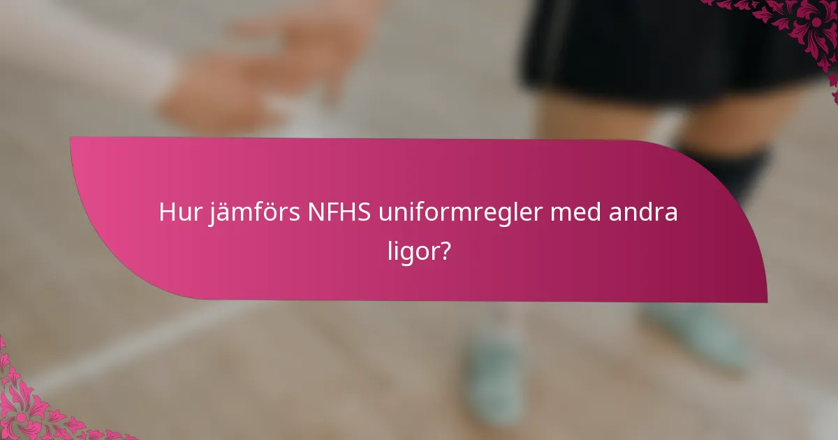 Hur jämförs NFHS uniformregler med andra ligor?