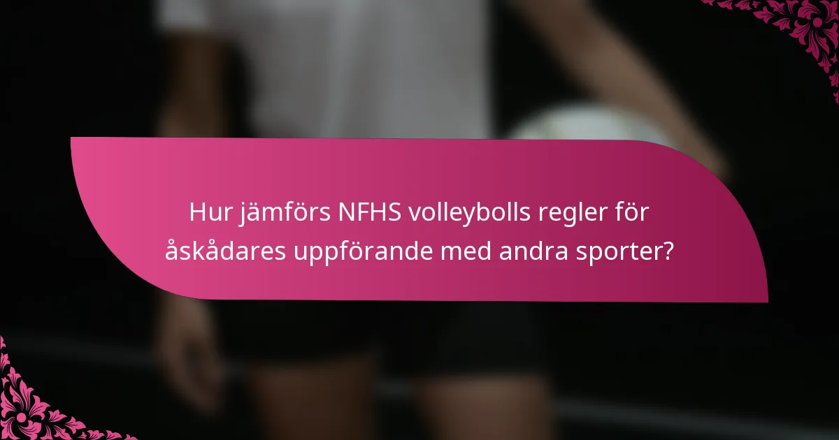 Hur jämförs NFHS volleybolls regler för åskådares uppförande med andra sporter?