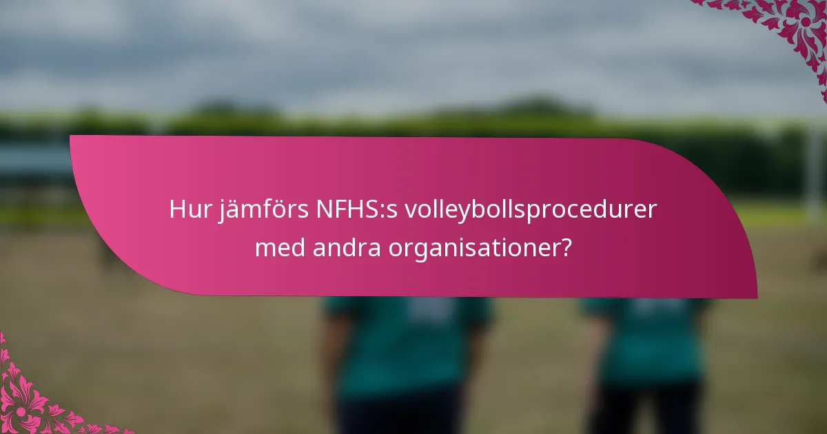 Hur jämförs NFHS:s volleybollsprocedurer med andra organisationer?