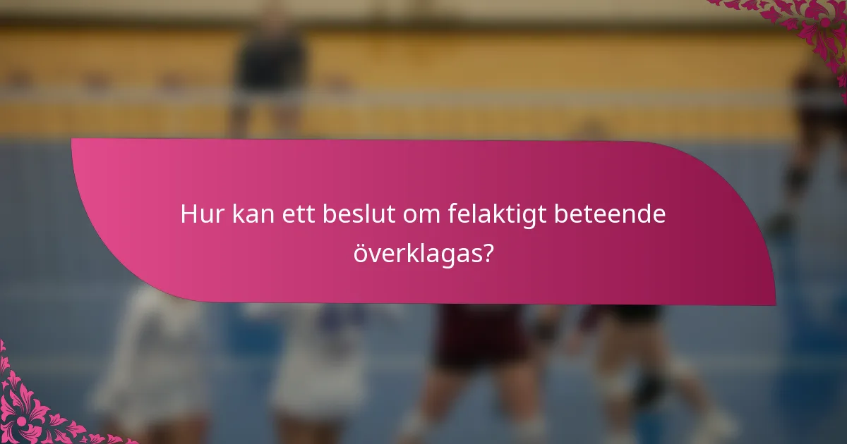 Hur kan ett beslut om felaktigt beteende överklagas?