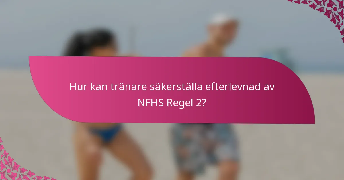 Hur kan tränare säkerställa efterlevnad av NFHS Regel 2?