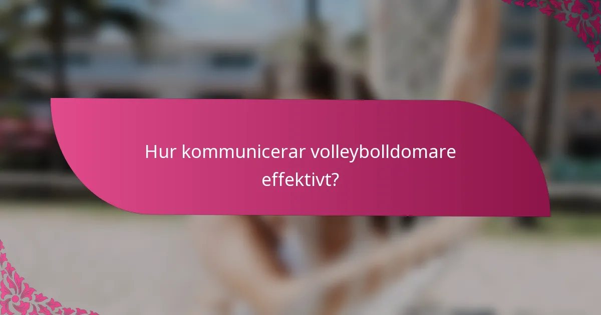 Hur kommunicerar volleybolldomare effektivt?