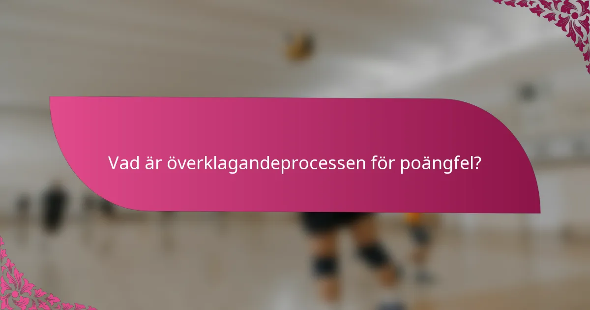 Vad är överklagandeprocessen för poängfel?