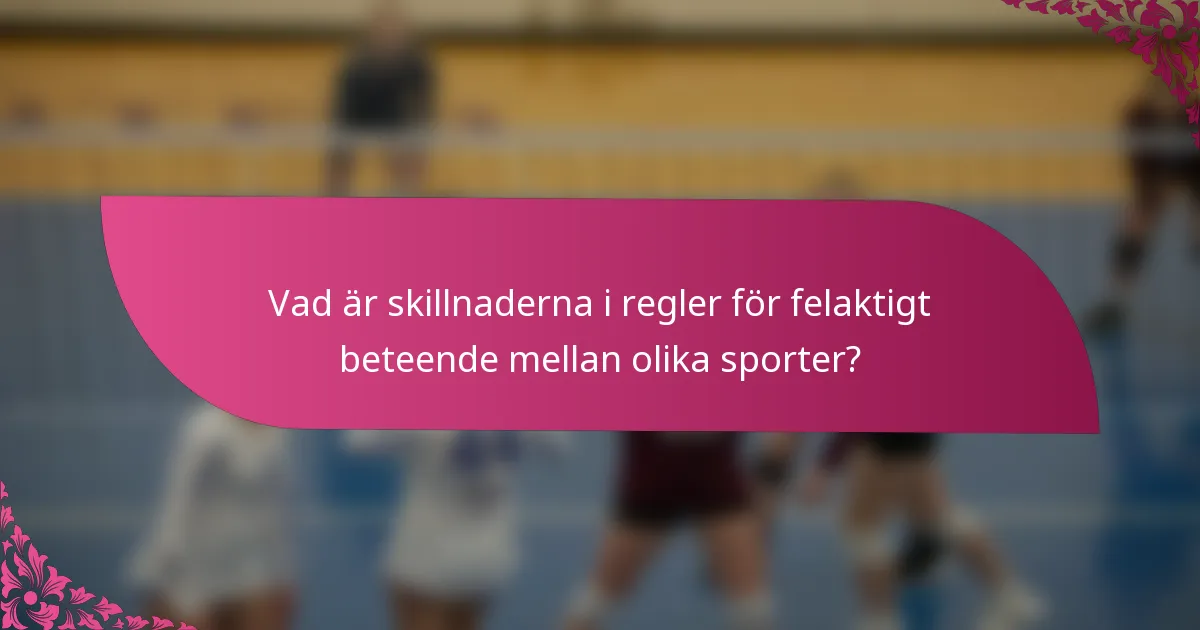 Vad är skillnaderna i regler för felaktigt beteende mellan olika sporter?