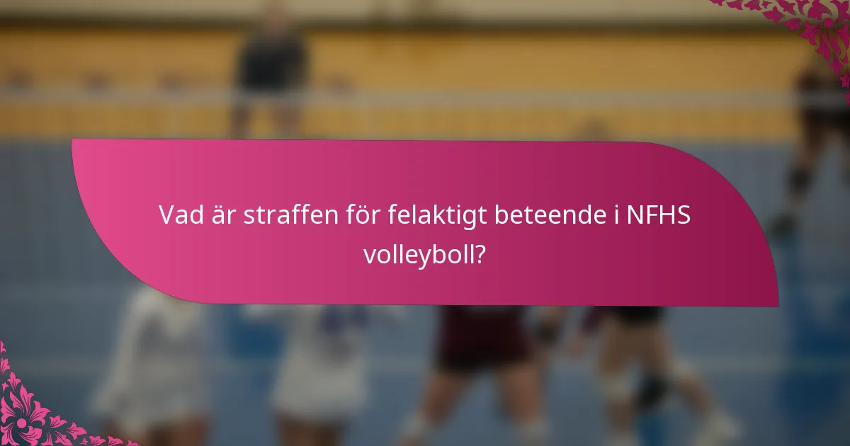 Vad är straffen för felaktigt beteende i NFHS volleyboll?
