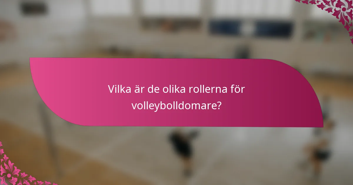 Vilka är de olika rollerna för volleybolldomare?