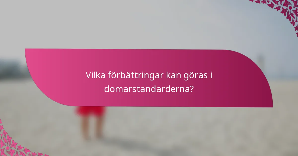 Vilka förbättringar kan göras i domarstandarderna?