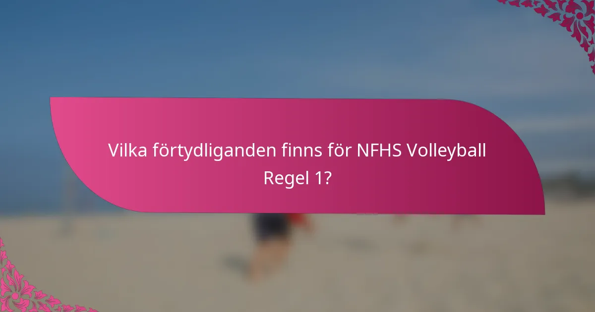 Vilka förtydliganden finns för NFHS Volleyball Regel 1?