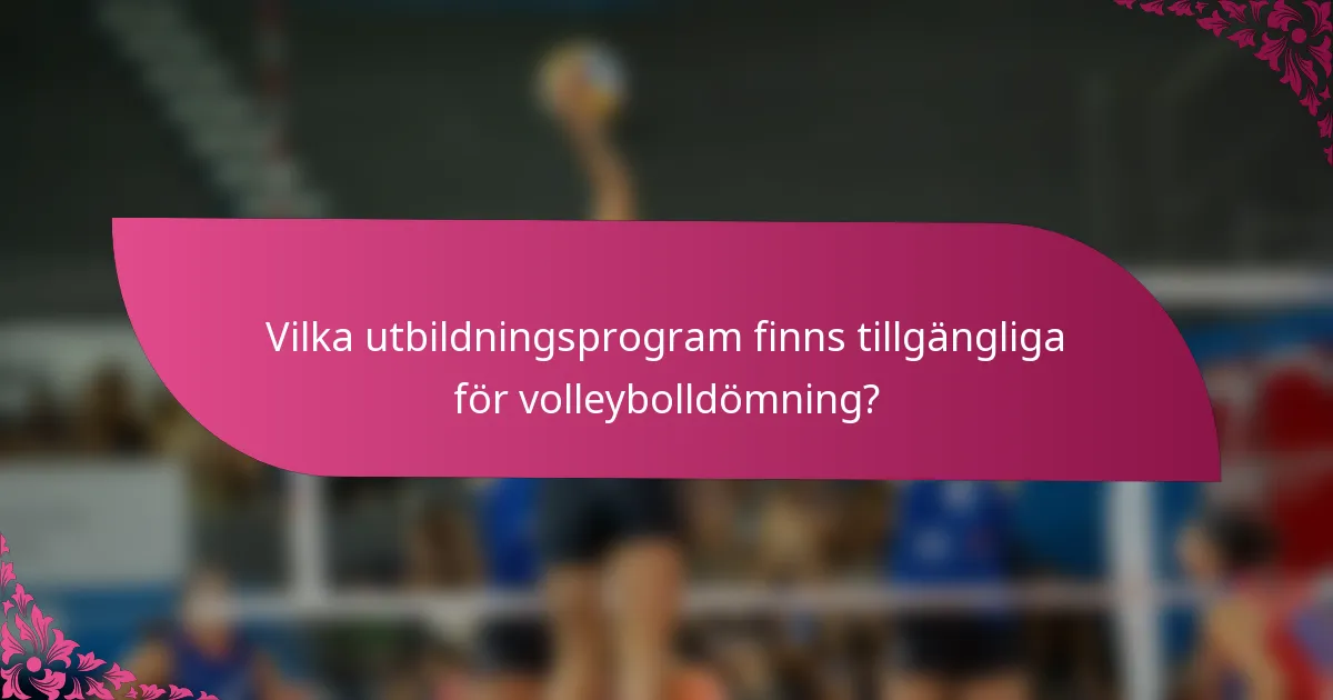 Vilka utbildningsprogram finns tillgängliga för volleybolldömning?